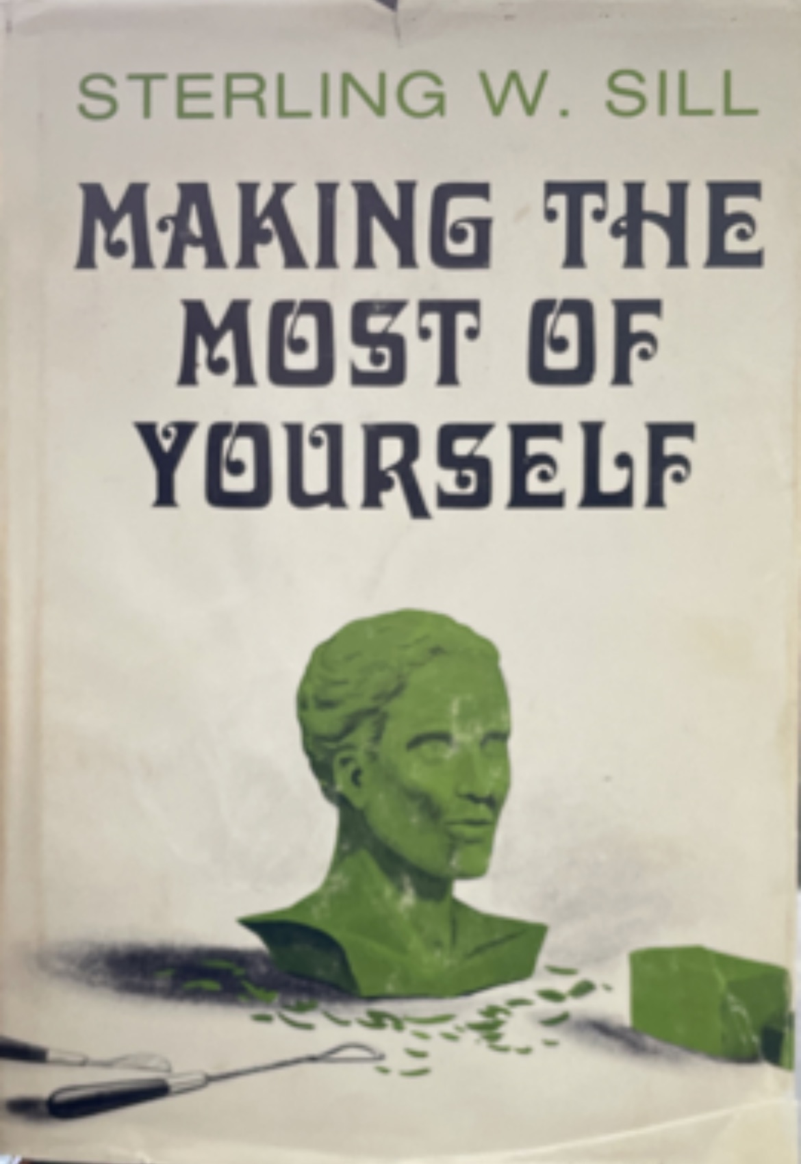 1971 ~ Sterling W. Sill ~ Making The Most of Yourself ~ Signed