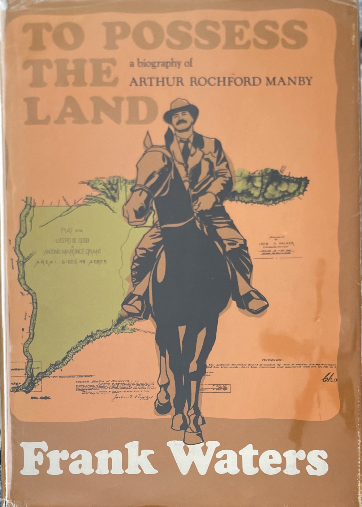 1973 ~ Frank Waters ~ To Possess The Land ~ A Biography of Arthur Rochford Manby