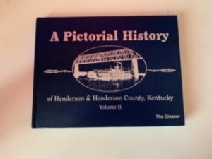 2004- A Pictorial History of Henderson & Henderson County, Kentucky Volume II – The Gleaner