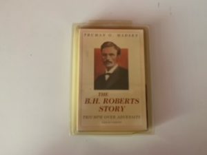 The B.H. Roberts Story- Truman G. Madsen