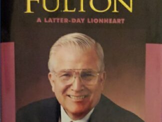 2001 ~ Brenton G. Yorgason ~ The Story of Ira A. Fulton ~ A Latter-day Lionheart