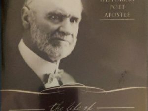 2014 ~ Dennis B. Horne ~ The Life of Orson F. Whitney ~ Historian, Poet, Apostle — Signed by the Author