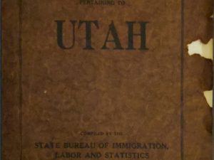 1915 ~ H. T. Haines, Commissioner ~ Facts and Figures pertaining to Utah ~ Second Report of the State Bureau of Immigration, Labor and Statistics ~ For the years 1913-1914