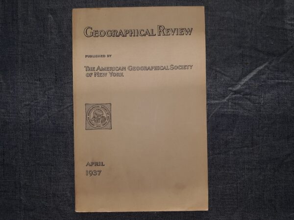 Geographical Review: April 1937 (1937) ~ Published by The American Geographical Society of New York