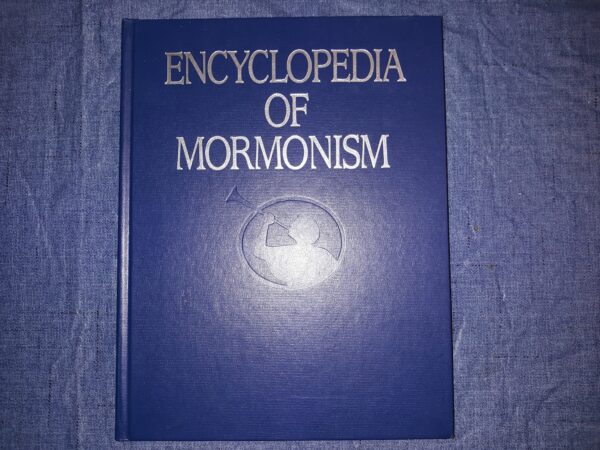 Encyclopedia of Mormonism: Vol. 1: A-D (1992) ~ Edited by Daniel H. Ludlow