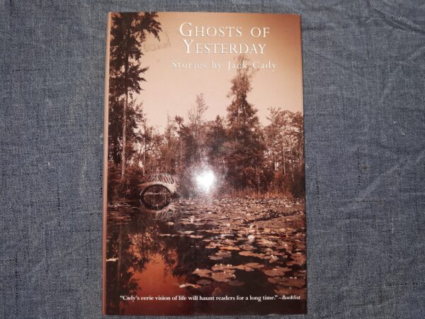 Ghosts of Yesterday: Stories by Jack Cady (2003) ~ by Jack Cady