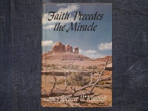 Faith Precedes the Miracle (Signed) (1972) ~ by Spencer W. Kimball