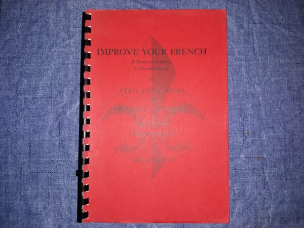 Improve Your French: A Practical Guide to Verbs and Idioms (Inscribed and Signed) (1962) ~ by Clelland E. Jones, and Richard J. Cummings