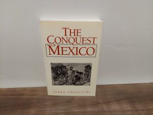 1993 ~ Serge Gruzinski ~ The Conquest of Mexico