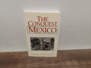 1993 ~ Serge Gruzinski ~ The Conquest of Mexico
