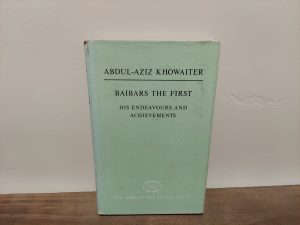 1978 ~ Abdul-Aziz Khowaiter ~ Baibars The First ~ His Endeavours and Achievements