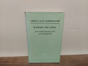1978 ~ Abdul-Aziz Khowaiter ~ Baibars The First ~ His Endeavours and Achievements