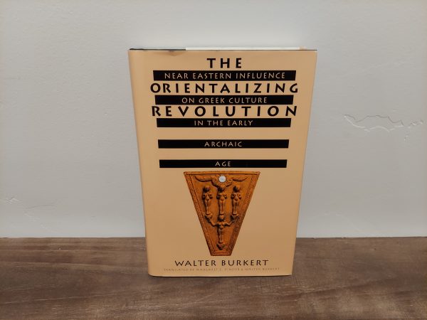 1992 ~ Walter Burkert ~ The Orientalizing Revolution ~ Near Eastern Influence on Greek Culture in the Early Archaic Age