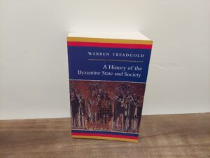 1997 ~ Warren Treadgold ~ A History of the Byzantine State and Society
