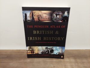 2001 ~ The Penguin Atlas of British & Irish History ~ From earliest times to the present day