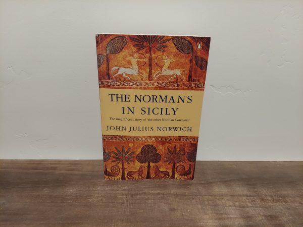 1970 ~ John Julius Norwich ~ The Normans in Sicily ~ The magnificent story of "the other Norman Conquest"