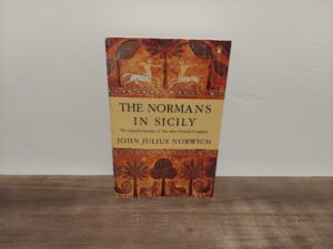 1970 ~ John Julius Norwich ~ The Normans in Sicily ~ The magnificent story of “the other Norman Conquest”