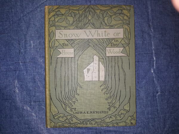 Snow White or The House in the Wood (1900, First Edition) ~ by Laura E. Richards
