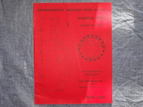 Environmental Geology Tour of the Wasatch Front (Brigham City-Nephi) (Utah Geological Association Field Conference No. 1: September 30―October 1-2, 1971 (1971)