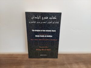 2002 ~ Philip Khuri Hitti ~ The Origins of the Islamic State ~ Being a translation of Kitab Futuh al-Buldan of Abu-l Abbas Ahmed ibn Jabir al-Baladhuri