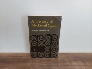 1975 ~ Joseph F. O’Callaghan ~ A History of Medieval Spain