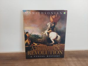 2016 ~ Smithsonian ~ The American Revolution ~ A visual history