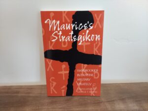 1984 ~ George T. Dennis ~ Maurice’s Strategikon ~ Handbook of Byzantine Military Strategy