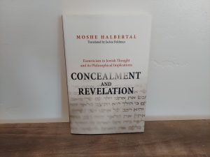 2007 ~ Moshe Halbertal ~ Concealment and Revelation ~ Esotericism in Jewish Thought and its Philosophical Implications