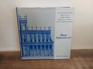 1991 ~ Juan Antonio Ramirez, Rene Taylor, Andre Corboz, Robert Jan Van Pelt, Antonio Martinez Ripoll ~ Dios Arquitecto
