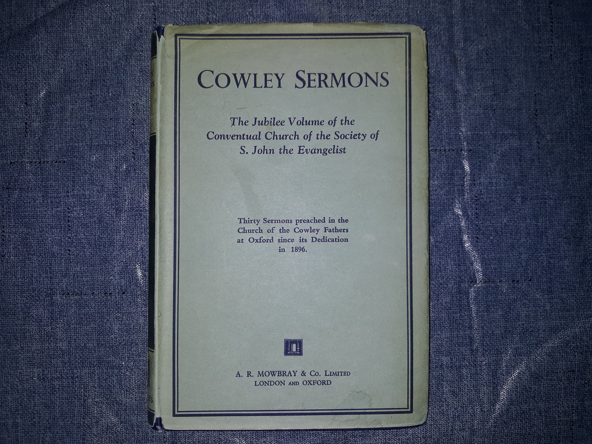 Cowley Sermons: The Jubilee Volume of the Conventual Church of the Society of S. John the Evangelist (1947)