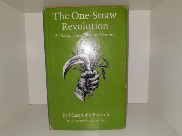 The One-Straw Revolution: An Introduction to Natural Farming (1978) ~ by Masanobu Fukuoka