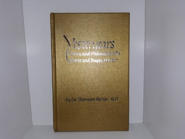 Yesteryears: Poetry and Philosophy of a Horse and Buggy Doctor (Signed and Inscribed) (1982) ~ by Lee Thornton Rector, M.D.