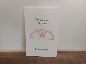 2004 ~ Rene Guenon ~ The Esoterism of Dante