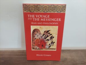 1998 ~ Henry Corbin ~ The Voyage and The Messenger ~ Iran and Philosophy