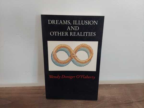 1984 ~ Wendy Doniger O'Flaherty ~ Dreams, Illusion and Other Realities