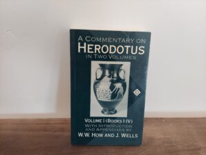 1989 ~ W.W. How and J. Wells ~ A Commentary on Herodotus in Two Volumes ~ Volume I (BooksI-IV)
