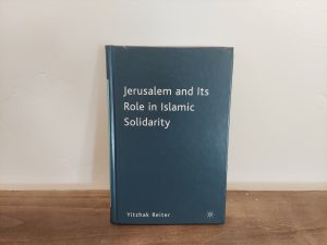 2008 ~ Yitzhak Reiter ~ Jerusalem and Its Role in Islamic Solidarity