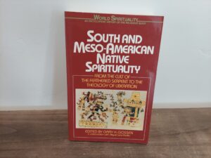 1997 ~ Gary H. Gossen ~ South and Meso-American Native Spirituality ~ From the Cult of The Feathered Serpent to the Theology of Liberation