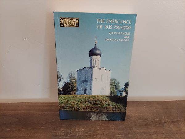 1996 ~ Simon Franklin and Jonathan Shepard ~ The Emergence of Rus 750-1200