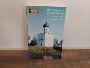 1996 ~ Simon Franklin and Jonathan Shepard ~ The Emergence of Rus 750-1200