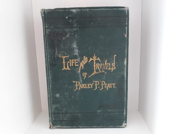 Life and Travels of Parley P. Pratt (1888) ~ by Parley P. Pratt