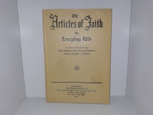 The Articles of Faith in Everyday Life (1951) ~ by John A. Widtsoe