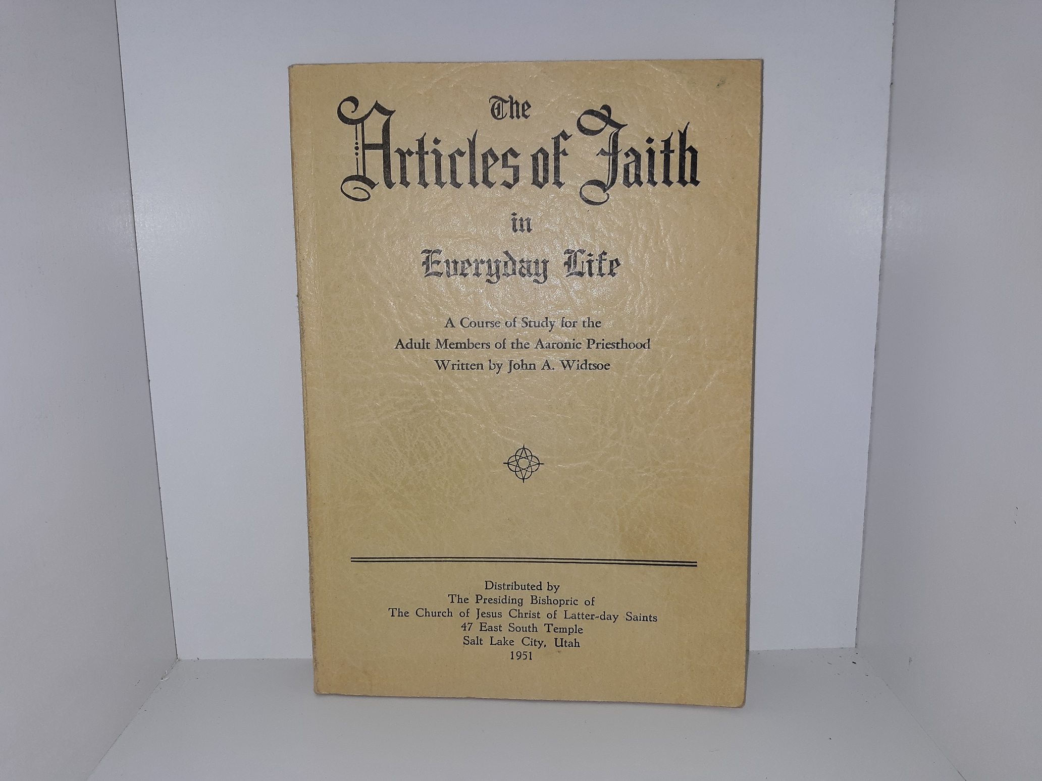 The Articles of Faith in Everyday Life (1951) ~ by John A. Widtsoe