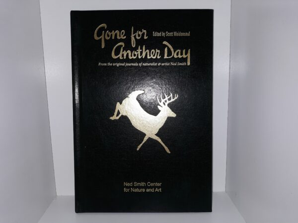 Gone for Another Day: From the Original Journals of Naturalist & Artist Ned Smith (Signed) (Leather) (2013) ~ by Ned Smith