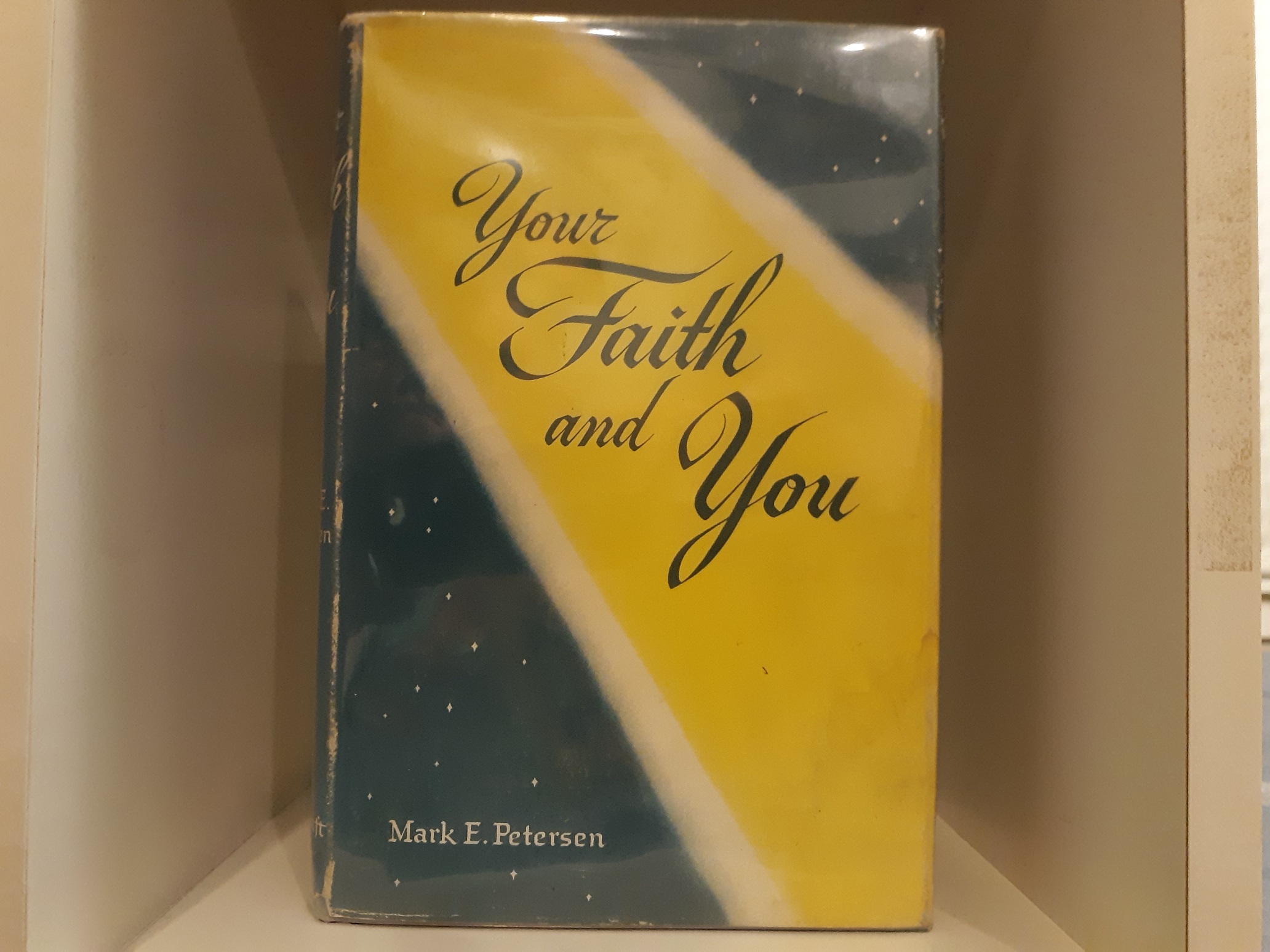 Your Faith and You (Signed and Inscribed) (1953) ~ by Mark E. Petersen