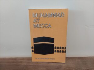 1979 ~ W. Montgomery Watt ~ Muhammad at Mecca