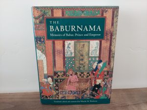 1996 ~ Wheeler M. Thackston ~ The Baburnama ~ Memoirs of Babur, Prince and Emperor