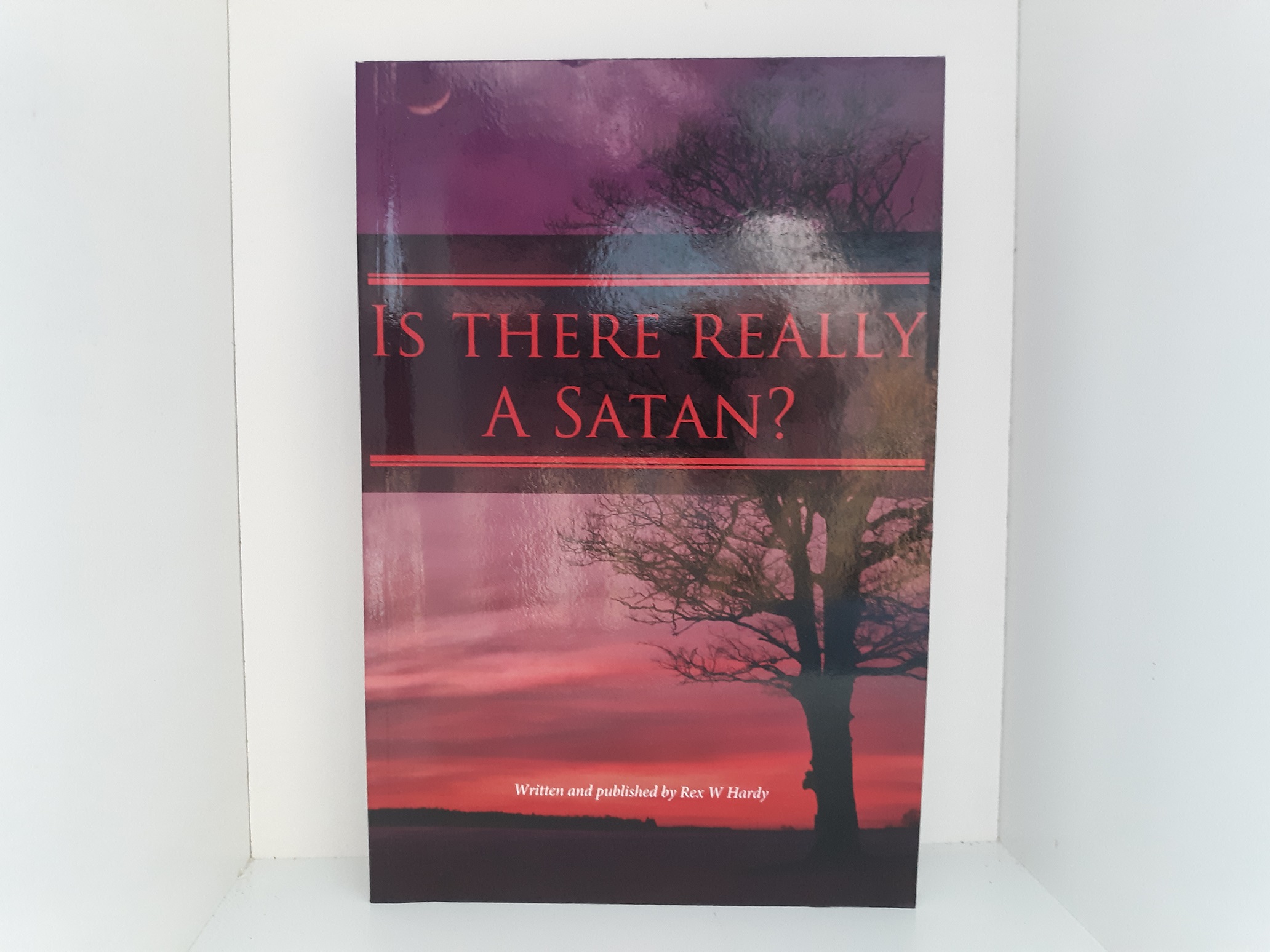 Is There Really a Satan? (Signed and Inscribed) (2013) ~ by Rex W. Hardy