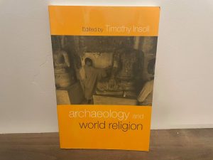 2001 ~ Archaeology and World Religion ~ Timothy Insoll