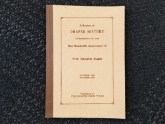 1956 -- A Review of Draper History Commemorating the One Hundredth Anniversary of the Draper Ward, October 1856-October 1956